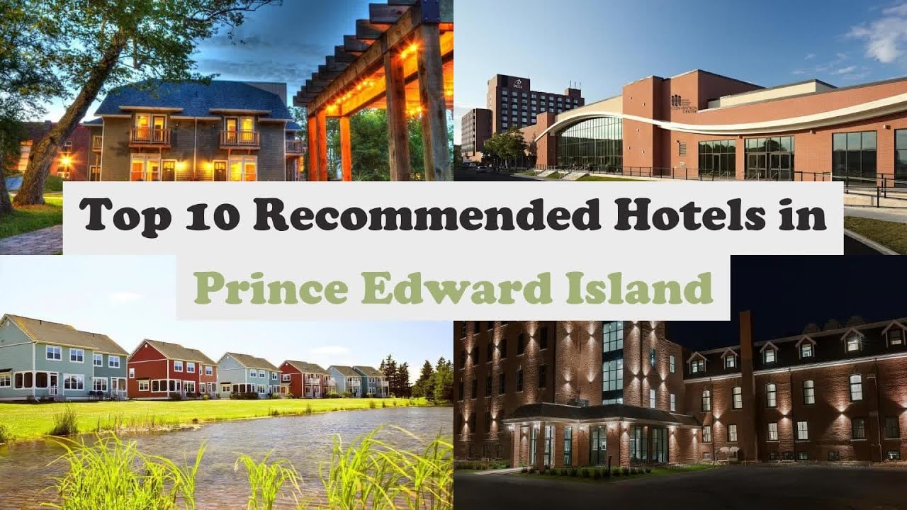 Top 10 Recommended Hotels In Prince Edward Island | Luxury Hotels In Prince Edward Island